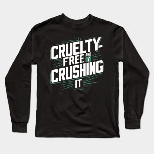 Cruelty-Free and Crushing It Long Sleeve T-Shirt